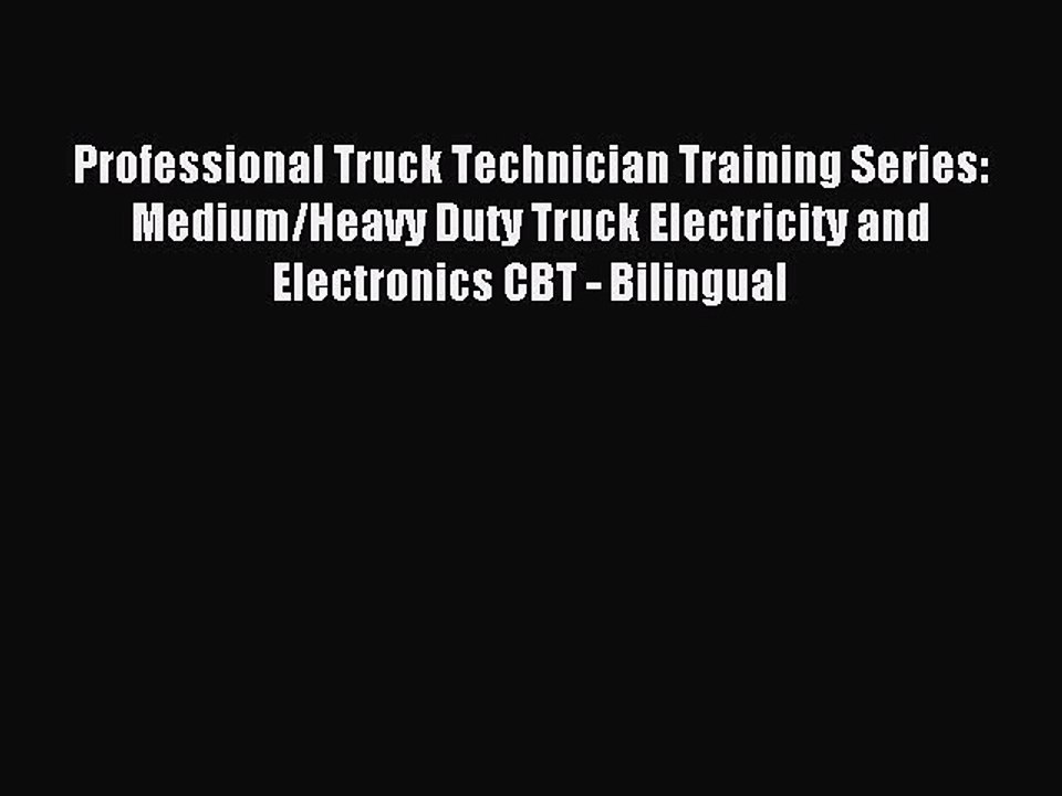 Read Professional Truck Technician Training Series: Medium/Heavy Duty Truck Electricity and