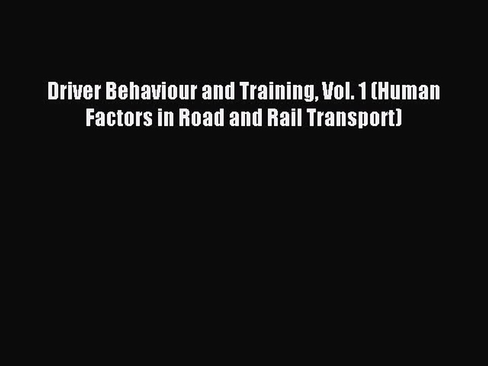 Download Driver Behaviour and Training Vol. 1 (Human Factors in Road and Rail Transport) Ebook