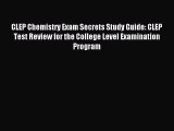Read CLEP Chemistry Exam Secrets Study Guide: CLEP Test Review for the College Level Examination
