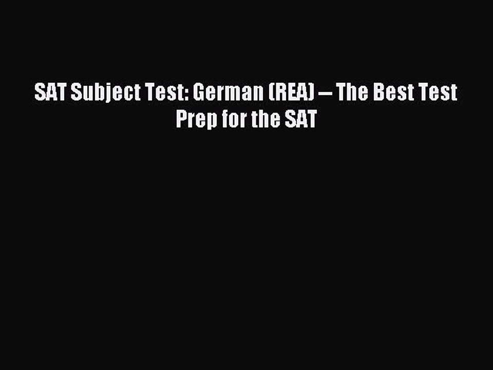 Read SAT Subject Test: German (REA) -- The Best Test Prep for the SAT Ebook Free