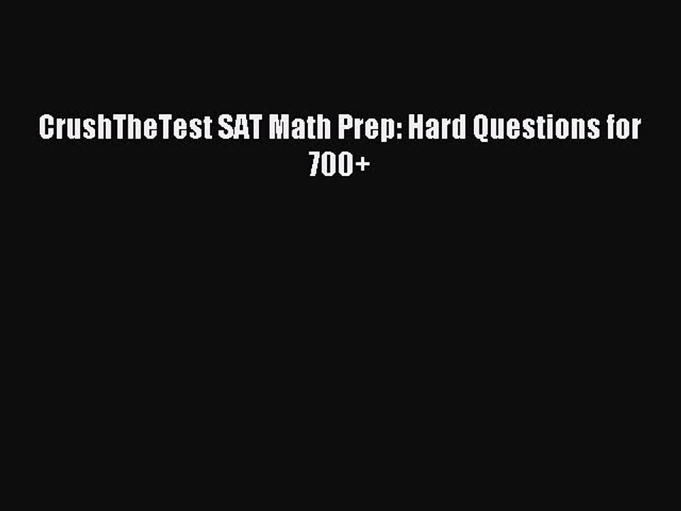 Read CrushTheTest SAT Math Prep: Hard Questions for 700+ Ebook Free