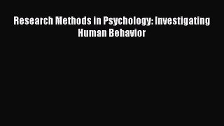 [Read Book] Research Methods in Psychology: Investigating Human Behavior  EBook
