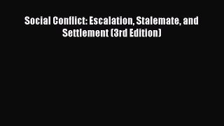[Read Book] Social Conflict: Escalation Stalemate and Settlement (3rd Edition)  EBook