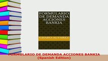 Download  FORMULARIO DE DEMANDA ACCIONES BANKIA Spanish Edition  Read Online
