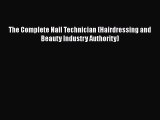 [Read Book] The Complete Nail Technician (Hairdressing and Beauty Industry Authority) Free
