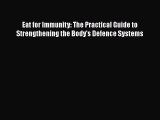 [Read Book] Eat for Immunity: The Practical Guide to Strengthening the Body's Defence Systems