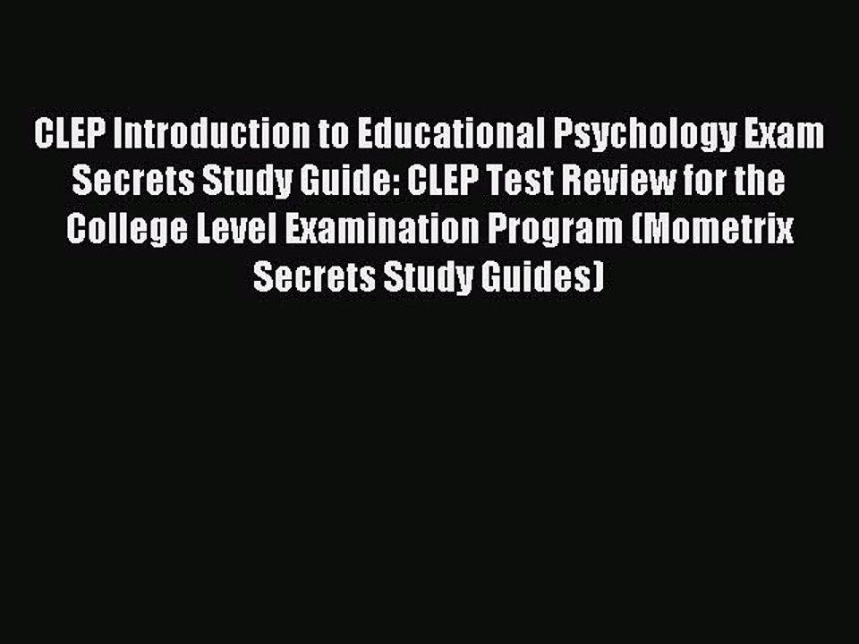 Download CLEP Introduction to Educational Psychology Exam Secrets Study Guide: CLEP Test Review