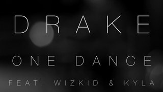 Drake - One Dance (feat. Wizkid & Kyla)