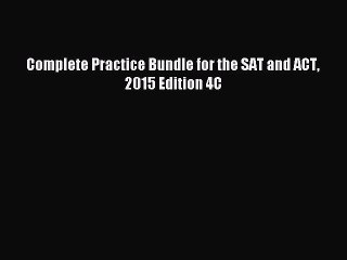 Read Complete Practice Bundle for the SAT and ACT 2015 Edition 4C Ebook Free