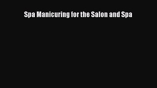 [Read Book] Spa Manicuring for the Salon and Spa  EBook