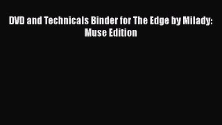 [Read Book] DVD and Technicals Binder for The Edge by Milady: Muse Edition  EBook