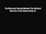 [Read Book] The Muscular System Manual: The Skeletal Muscles of the Human Body 3e  EBook