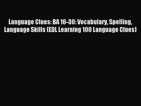 Read Language Clues: BA 16-30: Vocabulary Spelling Language Skills (EDL Learning 100 Language