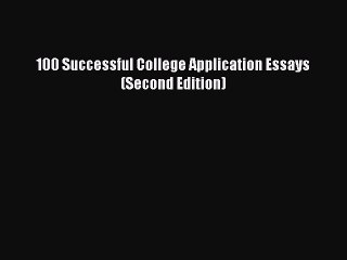 Download 100 Successful College Application Essays (Second Edition) PDF Free