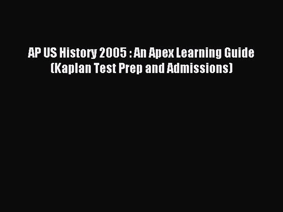 Download AP US History 2005 : An Apex Learning Guide (Kaplan Test Prep and Admissions) Ebook