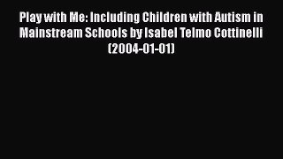 [Read Book] Play with Me: Including Children with Autism in Mainstream Schools by Isabel Telmo