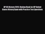 Read AP US History 2015: Review Book for AP United States History Exam with Practice Test Questions