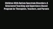 [Read Book] Children With Autism Spectrum Disorders: A Structured Teaching and Experience-Based