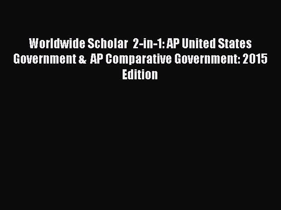 Read Worldwide Scholar  2-in-1: AP United States Government &  AP Comparative Government: 2015