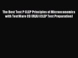 Read The Best Test P CLEP Principles of Microeconomics with TestWare CD (REA) (CLEP Test Preparation)