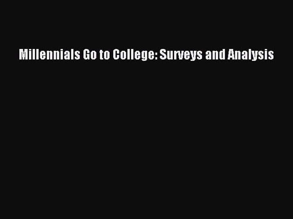Read Millennials Go to College: Surveys and Analysis Ebook Free