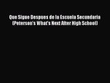 Download Que Sigue Despues de la Escuela Secundaria (Peterson's What's Next After High School)