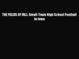 Download THE FIELDS OF FALL: Small-Town High School Football in Iowa  EBook