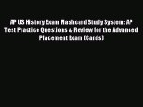 Read AP US History Exam Flashcard Study System: AP Test Practice Questions & Review for the
