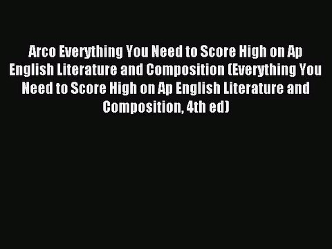 Read Arco Everything You Need to Score High on Ap English Literature and Composition (Everything