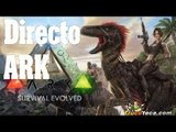 Directo ARK Survival Evolved En busca de dinosaurios -  Gameplay español