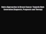 [Read Book] Omics Approaches in Breast Cancer: Towards Next-Generation Diagnosis Prognosis