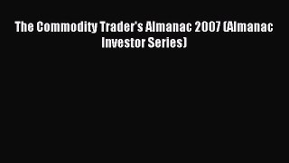 Download The Commodity Trader's Almanac 2007 (Almanac Investor Series) PDF Free
