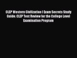Read CLEP Western Civilization I Exam Secrets Study Guide: CLEP Test Review for the College
