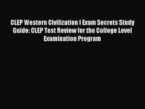 Read CLEP Western Civilization I Exam Secrets Study Guide: CLEP Test Review for the College