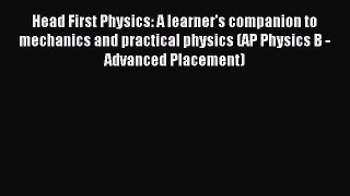 Read Head First Physics: A learner's companion to mechanics and practical physics (AP Physics