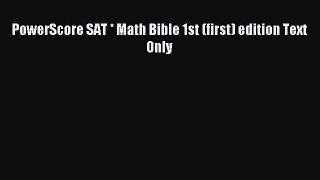 Download PowerScore SAT * Math Bible 1st (first) edition Text Only PDF Free
