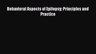 [Read Book] Behavioral Aspects of Epilepsy: Principles and Practice  EBook
