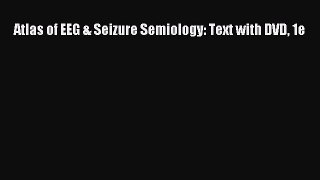 [Read Book] Atlas of EEG & Seizure Semiology: Text with DVD 1e  EBook