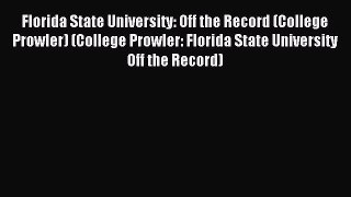 Read Florida State University: Off the Record (College Prowler) (College Prowler: Florida State