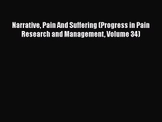 [Read Book] Narrative Pain And Suffering (Progress in Pain Research and Management Volume 34)