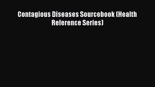 [Read Book] Contagious Diseases Sourcebook (Health Reference Series)  EBook