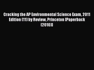 Read Cracking the AP Environmental Science Exam 2011 Edition (11) by Review Princeton [Paperback