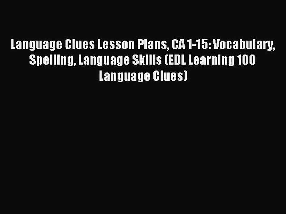 Read Language Clues Lesson Plans CA 1-15: Vocabulary Spelling Language Skills (EDL Learning