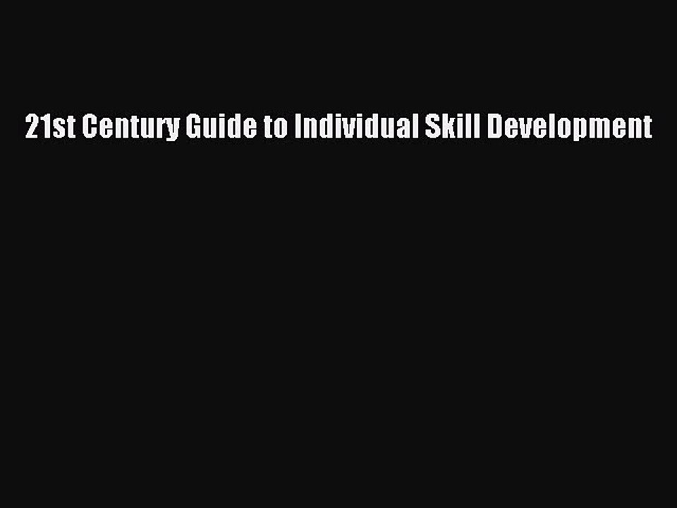 PDF 21st Century Guide to Individual Skill Development Free Books