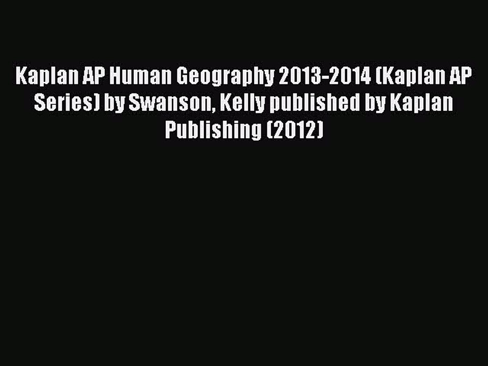 Read Kaplan AP Human Geography 2013-2014 (Kaplan AP Series) by Swanson Kelly published by Kaplan