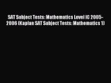 Read SAT Subject Tests: Mathematics Level IC 2005-2006 (Kaplan SAT Subject Tests: Mathematics