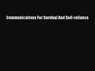 Read Communications For Survival And Self-reliance Ebook Free