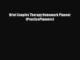 PDF Brief Couples Therapy Homework Planner (PracticePlanners) Free Books