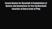 PDF Coach Quotes for Baseball: A Compilation of Quotes and Quotations for Use by Baseball Coaches