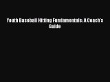 Download Youth Baseball Hitting Fundamentals: A Coach's Guide Free Books